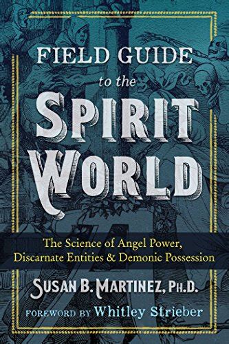 Field Guide To The Spirit World The Science Of Angel Power Discarnate