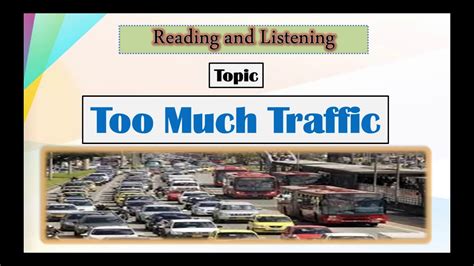 Too Much Traffic Reading And Listening Youtube