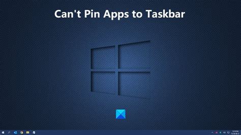 Cannot Pin Apps Or Programs To Taskbar In Windows 11 10 Thewindowsclub