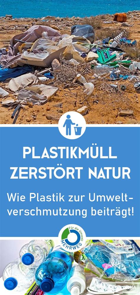 PlastikmÜll ZerstÖrt Natur Wie Plastik Zur Umwelterschmutzung Beiträgt Umwelt Plastik Im