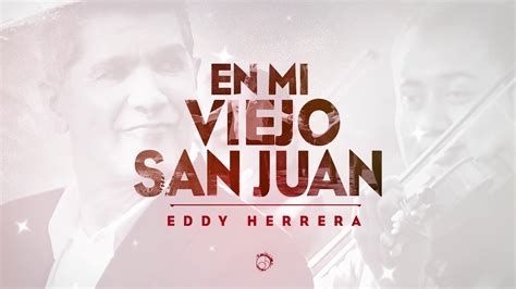 En Mi Viejo San Juan 😣 Eddy Herrera Audio Oficial Youtube