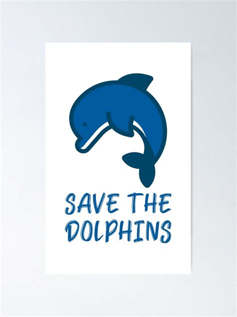 Save The Dolphins Jumping Blue Dolphin Poster For Sale By Quoteology