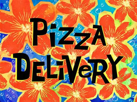 Pizza Delivery Encyclopedia Spongebobia Fandom Powered
