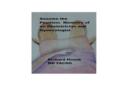 Get Assume The Position Memoirs Of An Obstetrician Gynecologist Full Audiobook