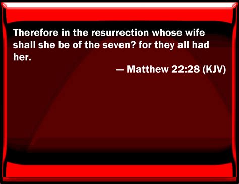 matthew 22 28 therefore in the resurrection whose wife shall she be of the seven for they all