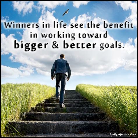 Winners In Life See The Benefit In Working Toward Bigger