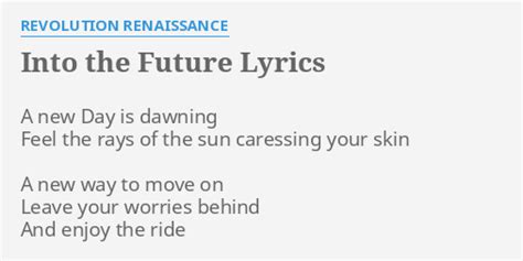 Into The Future Lyrics By Revolution Renaissance A New Day Is