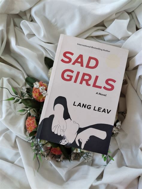 Sad girls has 4,106 ratings and 703 reviews. Sad Girls (by Lang Leav), Books, Books on Carousell