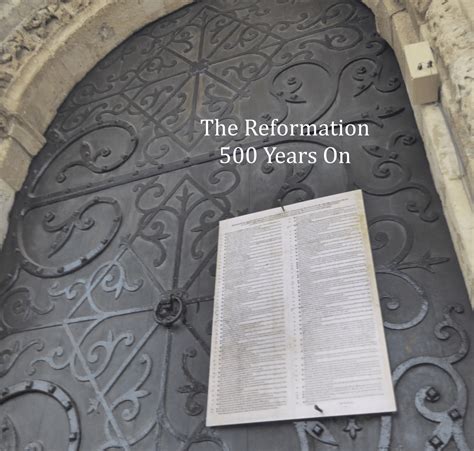 The Reformation 500 Years On Tj Martinell