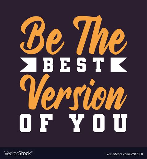 Be Best Version You Royalty Free Vector Image Vectorstock
