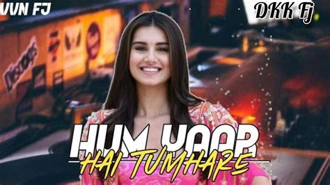 Hum Yaar Hai Tumhare Remix Mr Vvn Fj Love Tunes Youtube