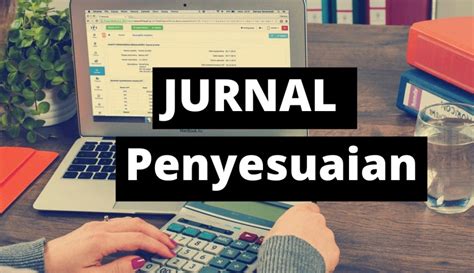 Definisi Cara Membuat Dan Contoh Jurnal Penyesuaian B Vrogue Co