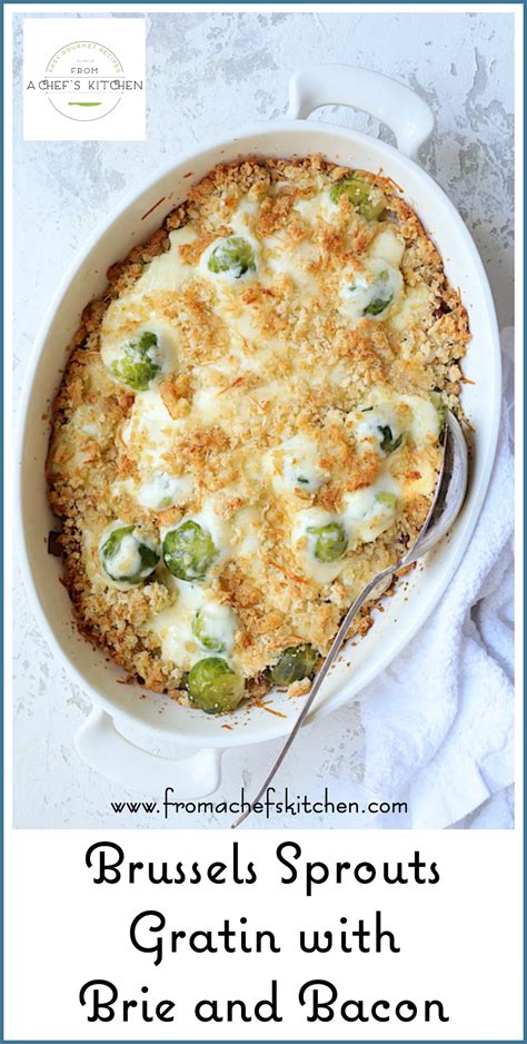 They're so easy, hearty and packed with flavor! Brussels Sprouts Gratin with Brie and Bacon is a luxurious ...