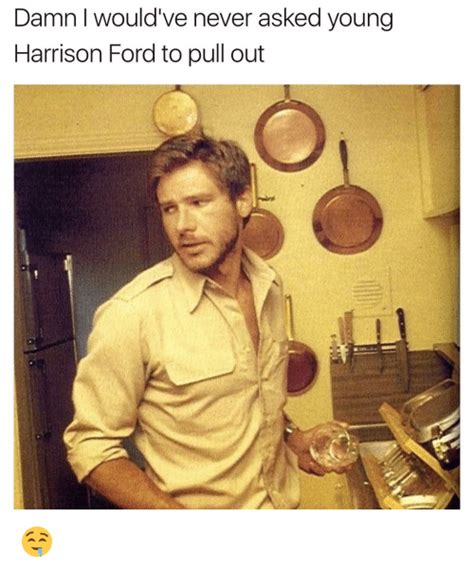 25 Best Memes About Young Harrison Ford Young Harrison Ford Memes