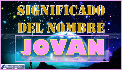 Significado Del Nombre Jovan Su Origen Y Más 🥇 El Derecho Online 2024