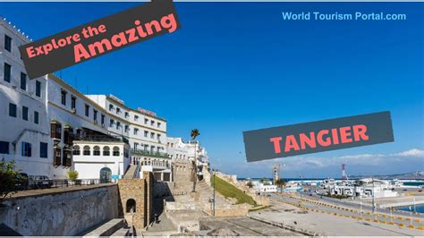 Top Things To Do And See In Tangier Morocco Tangier Travel Guide