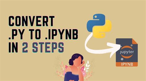 Convert Py To Ipynb File In 2 Steps Youtube