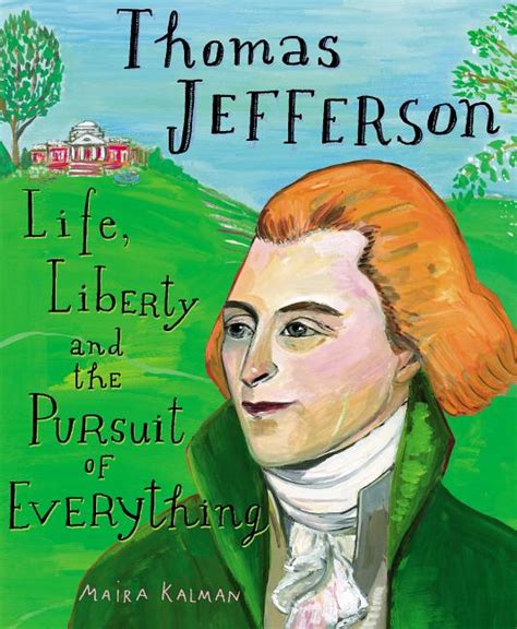 Thomas Jefferson Life Liberty And The Pursuit Of Everything St
