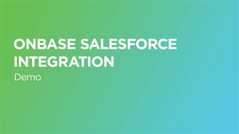 See How The Onbase Integration For Salesforce Can Streamline Your