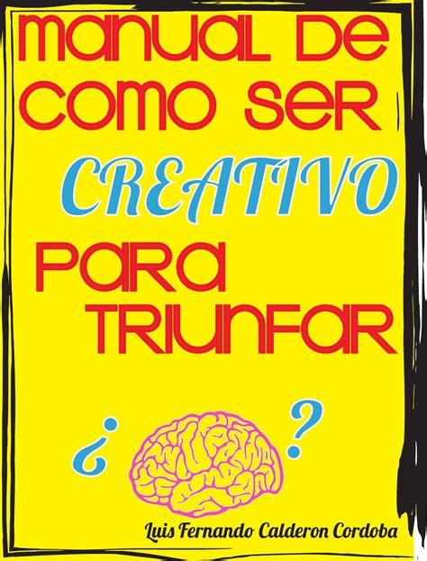 Manual Como Ser Creativo By Fernando Fernando Calderon Issuu