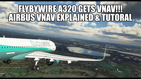 Flybywire Gets Vnav Full Tutorial And A320 Vnav Modes Explained