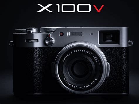Fujifilm X100v With Tilt Screen Weather Sealing And New Lens Priced