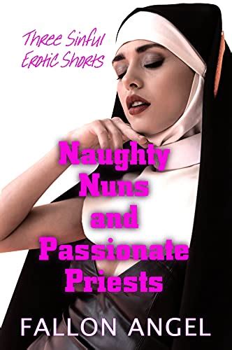 Naughty Nuns And Passionate Priests Three Sinful Erotic Shorts Sin And Sacrilege Ebook