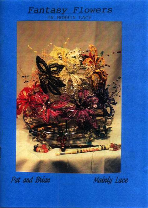 Check spelling or type a new query. Fantasy Flowers - 8 Original Bobbin Lace Making Patterns