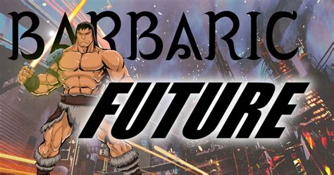 Barbaric Future. A Role Playing Setting. | Starships & Steel: Barbaric Future. A Role Playing ...