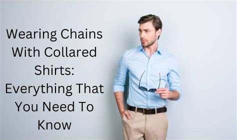 Wearing Chains With Collared Shirts Everything That You Need To Know