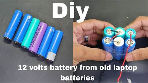 How To Make A 12volt Battery At Home Diy 12v Battery From Old Laptop