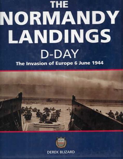 The Normandy Landings D Day The Invasion Of Europe 6 June 1944