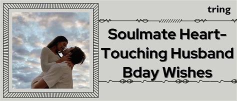120 Heartfelt Birthday Wishes For Husband