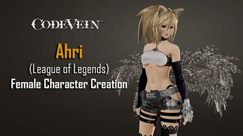 Code Vein Ahri League Of Legends Female Character Creation Showcase Youtube