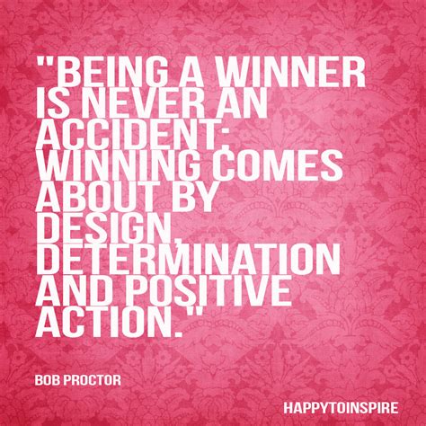 Happy To Inspire Being A Winner Is Never An Accident