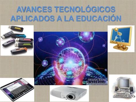 Diseños De La Tecnología Para La Educacion Los Avances Tecnológicos En