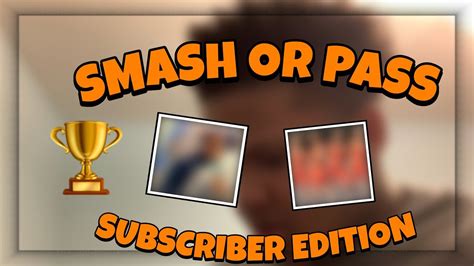 Smash Or Pass🤤 Subscriber Edition Youtube