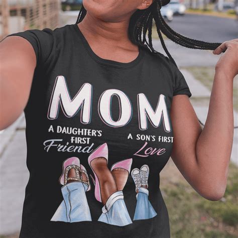A Daughters First Friend A Sons First Love Black Mom Shirt