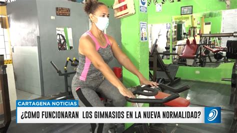 Cómo funcionarán los gimnasios en la nueva normalidad Canal Cartagena