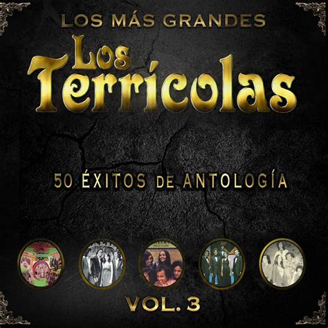 50 Éxitos de Antología Vol 3 Album by Los Terricolas Spotify