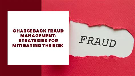 Chargeback Fraud Management Strategies For Mitigating The Risk