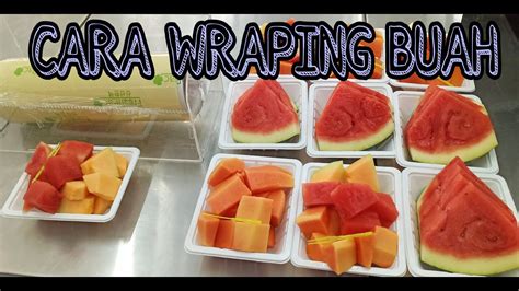 Cara Bungkus Buah Dengan Plastik Wrapping Tutorial Wraping Buah