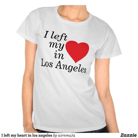 I Left My Heart In Los Angeles T Shirt Shirt Designs