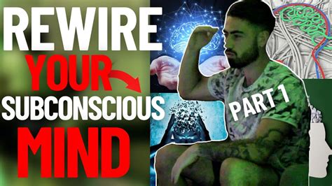 Reprogram Your Subconscious Mind How To Rewire Your Mind Part 1 Youtube