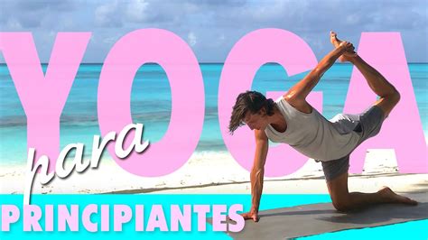 Yoga Facil Para Super Principiantes ⏱ 30 Min De Yoga Casa 🏠 Youtube