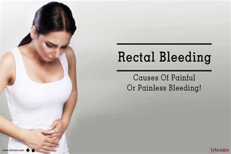 Rectal Bleeding Causes Of Painful Or Painless Bleeding By Dr