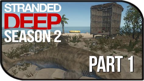 Stranded Deep Gameplay Season 2 Part 1 New Alpha 003 Update Youtube