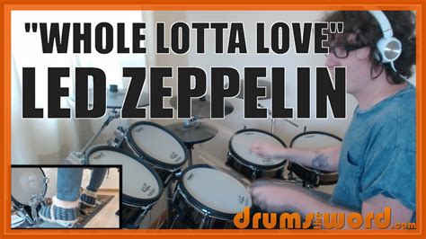 Want a whole lotta love. WHOLE LOTTA LOVE (Led Zeppelin: John Bonham ...