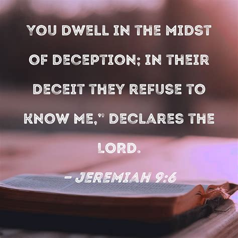 Jeremiah 96 You Dwell In The Midst Of Deception In Their Deceit They