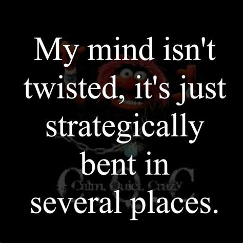 Twisted Mind Quotes Quotesgram